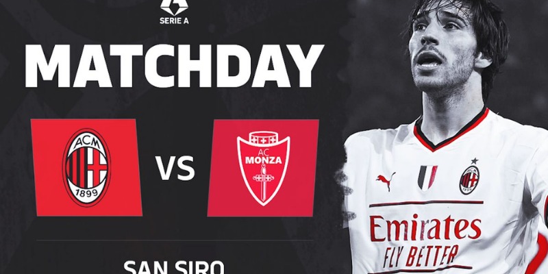 Kèo Dễ Ăn Trận Milan vs Monza Ngày 25/5 2 Milan vs Monza